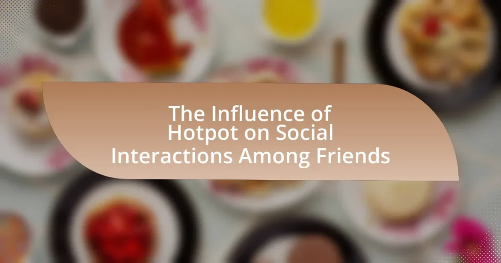 The Influence of Hotpot on Social Interactions Among Friends