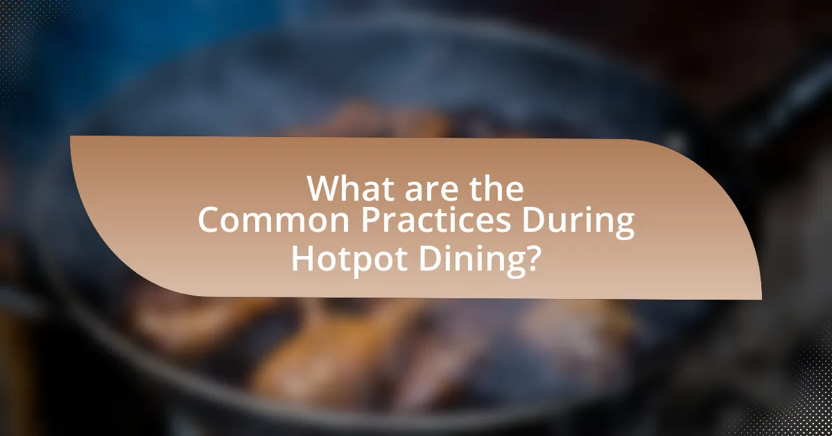 What are the Common Practices During Hotpot Dining?