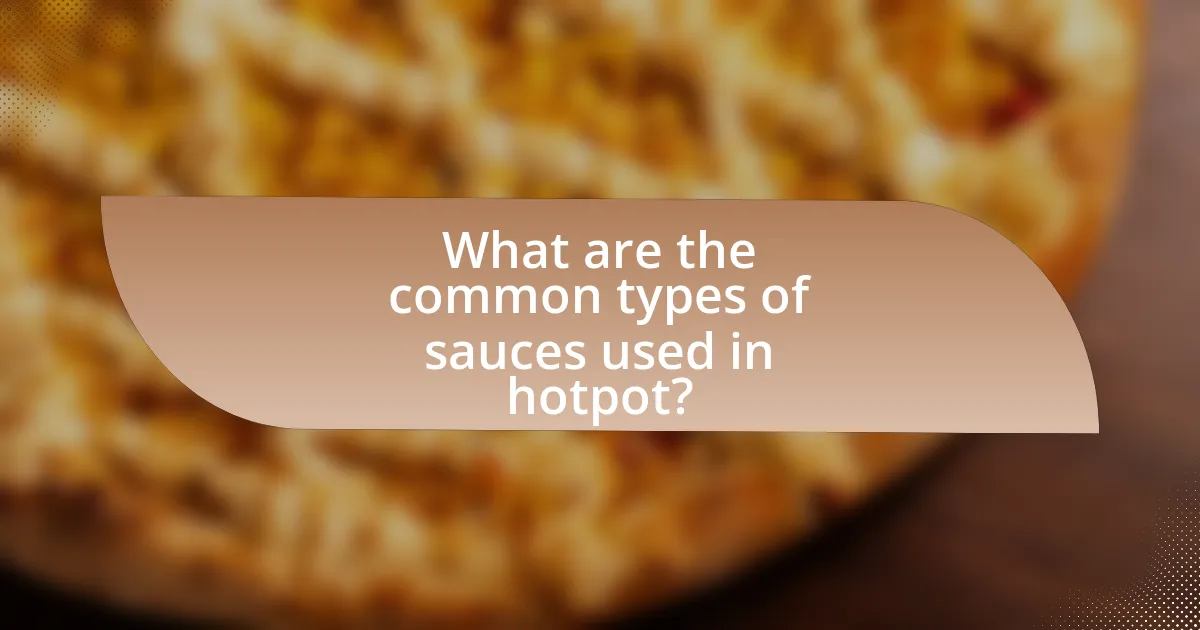 What are the common types of sauces used in hotpot?
