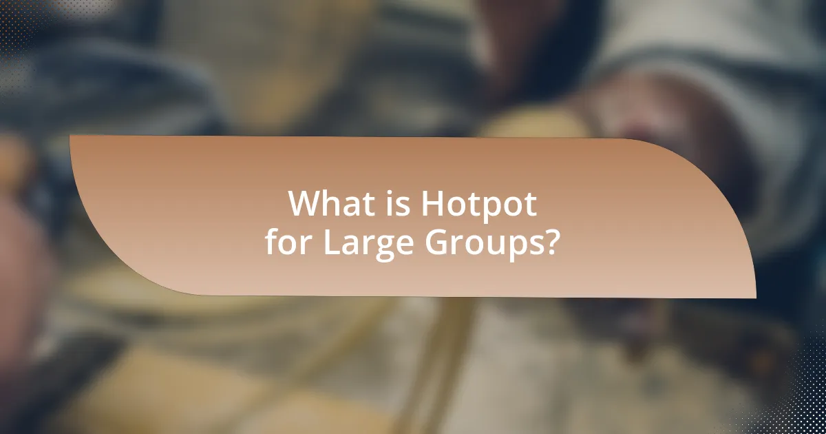 What is Hotpot for Large Groups?